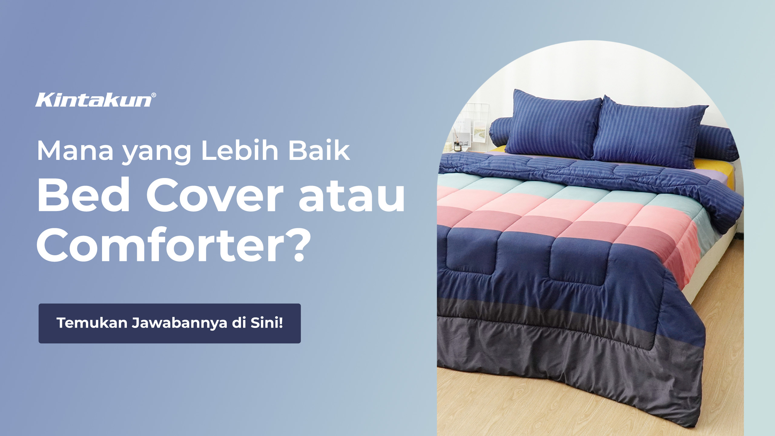 Mana yang Lebih Baik, Pilih Bed Cover atau Comforter Kintakun